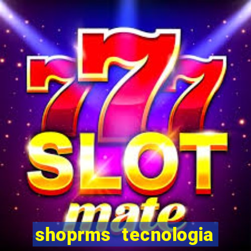 shoprms tecnologia e serviços ltda jogos